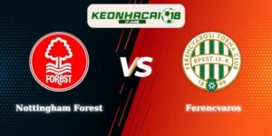 Soi Kèo Nottingham Forest Vs Ferencvaros 03h00 30/01 Europa League